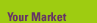Your Market